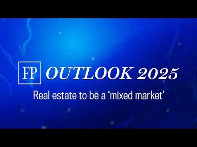 FP Outlook 2025: Real estate to be a 'mixed market'