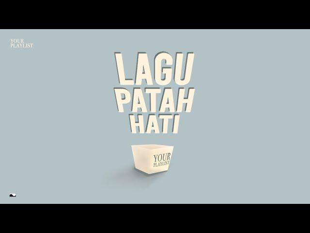 Your Playlist: Lagu Patah Hati