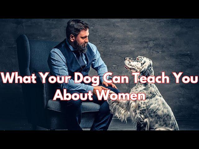 What My Dog Taught Me About Women