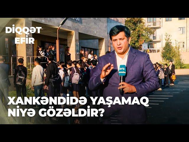 Diqqət efir | Xankəndidə yaşamaq niyə gözəldir?