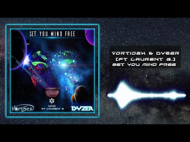 VortiSex & Dyzer - Set you mind free (ft Laurent G.)