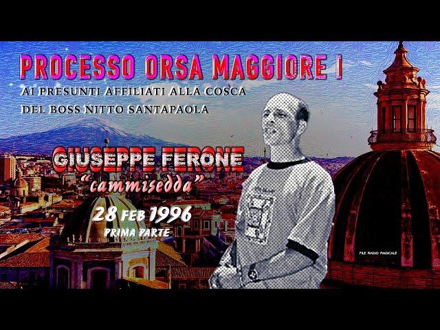 Giuseppe Ferone (Cammisedda) la Mafia a Catania, 28 febbraio 1996 Prima Parte