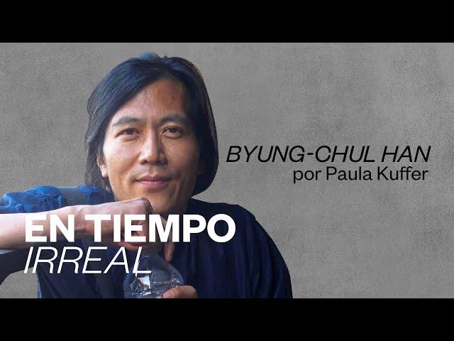 En tiempo irreal | Byung Chul Han por Paula Kuffer