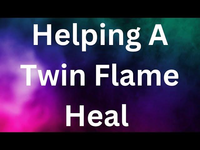 How To Help Your Twin Flame Heal