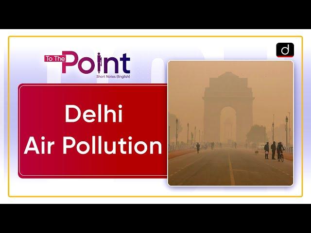 Delhi Air Pollution | Stubble Burning | Delhi AQI | To The Point | Drishti IAS English