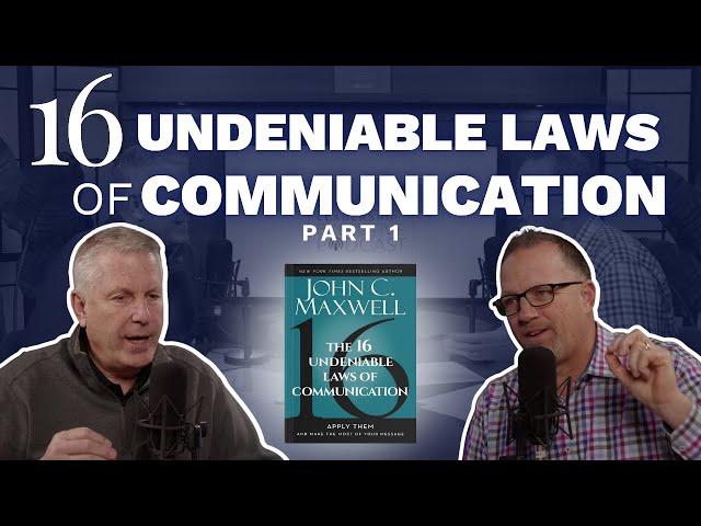 16 Undeniable Laws of Communication (Part 1) (Maxwell Leadership Executive Podcast)