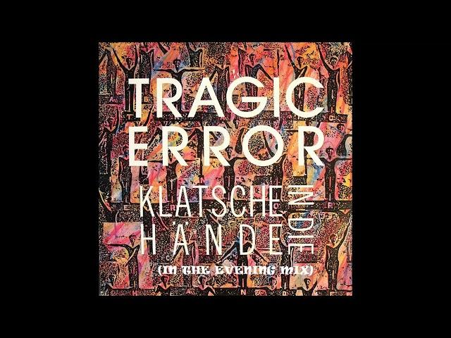 Tragic Error - Klatsche in Die Hande (New Beat)