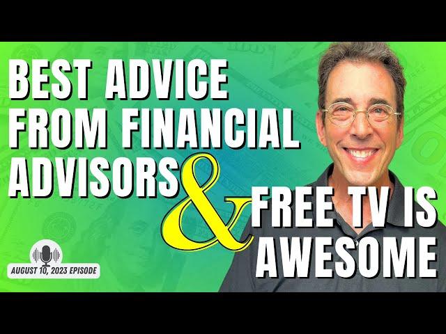 Full Show: Best Advice From Financial Advisors and Free TV Is Awesome