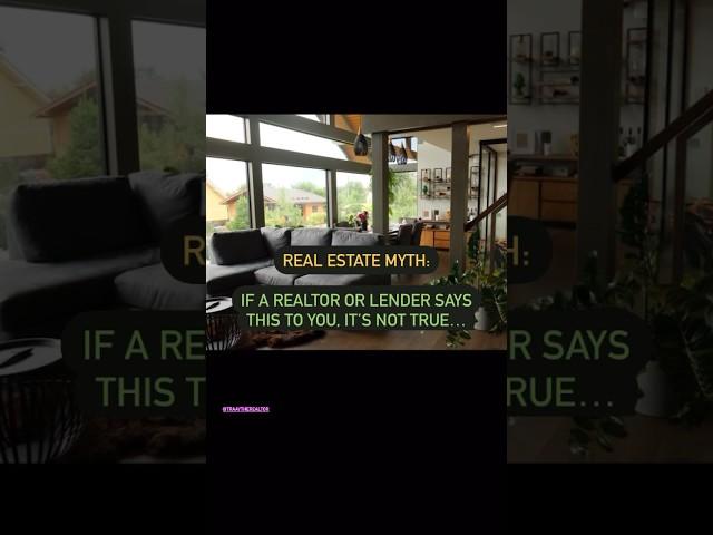 Real estate myth: If a Realtor or Lender tells you this, it’s not true #realestatetips #realestate