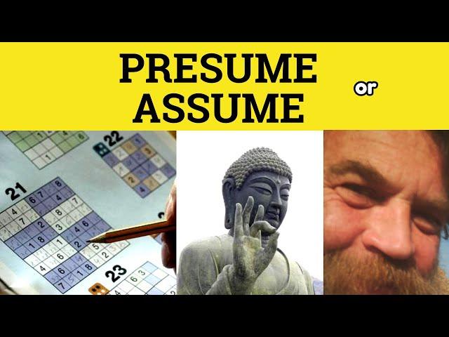  Presume or Assume - Presume Meaning - Assume Examples - Assume vs Presume the Difference