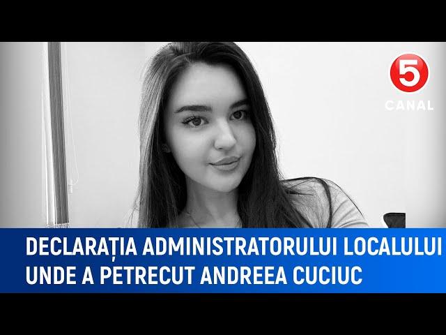 Declarația administratorului localului unde a petrecut Andreea Cuciuc