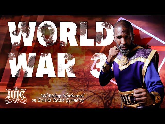 IUIC |  Bishop Nathanyel breaks down WW3 (World War 3)