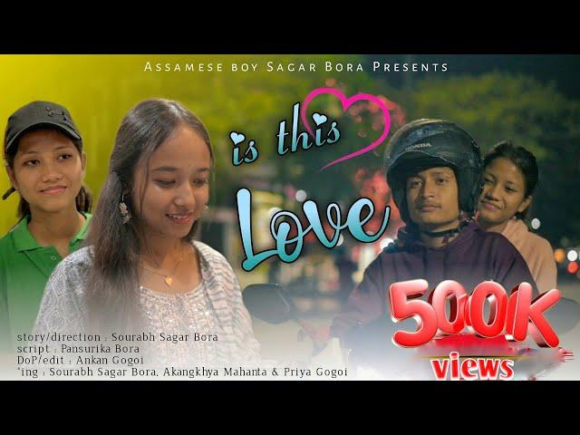 Is this Love ? New Assamese short film by Assamese boy Sagar Bora.