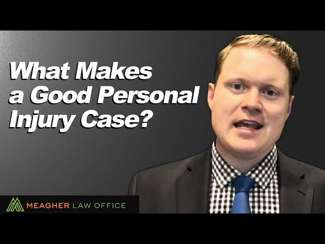 What Makes A Good Personal Injury Case?