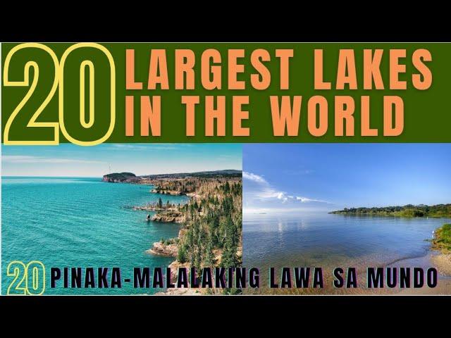 TOP 20 LARGEST LAKES IN THE WORLD| [20 BIGGEST STUNNING LAKES]