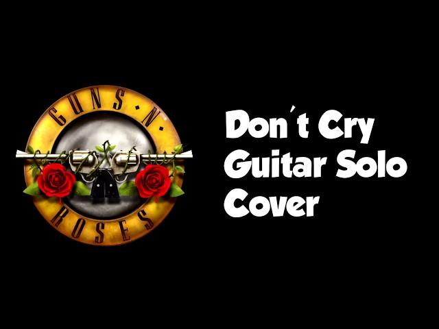 Guns N' Roses - Don't Cry. Гитарное соло. (guitar solo cover)