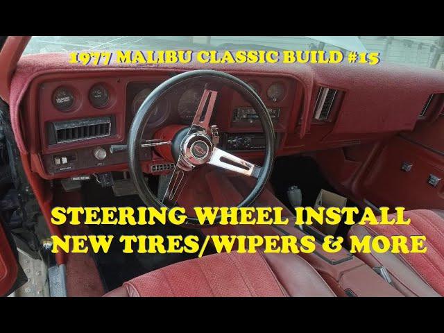 1977 Malibu Classic Build #15. Installing Grant Steering Wheel. New tires, Paint Column and More!