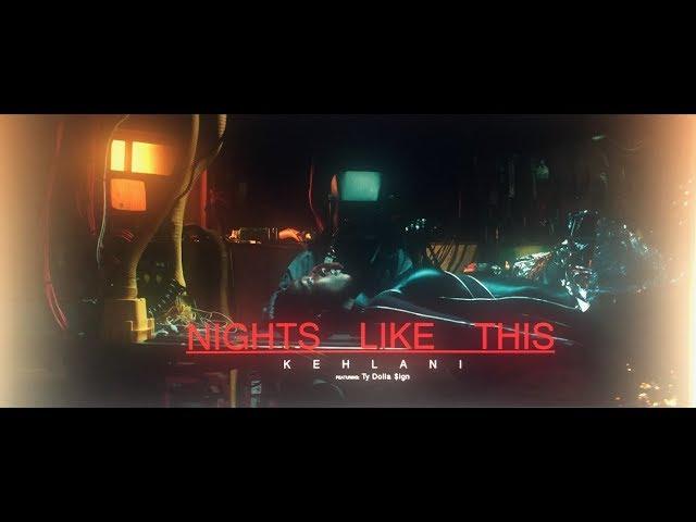 Kehlani - Nights Like This (feat. Ty Dolla $ign) [Official Music Video]