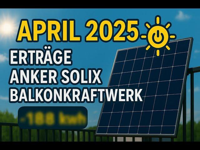 Anker Solix balcony power plant: My electricity yield in April 2025!