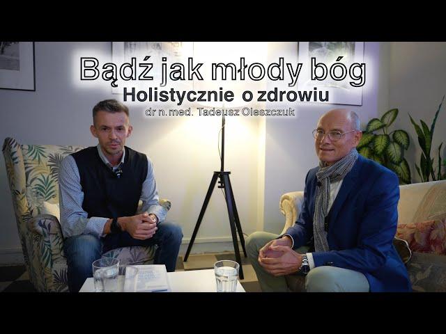 Dr Tadeusz Oleszczuk - jak dbać o  własne zdrowie? - co jeść, co badać, jak ćwiczyć?