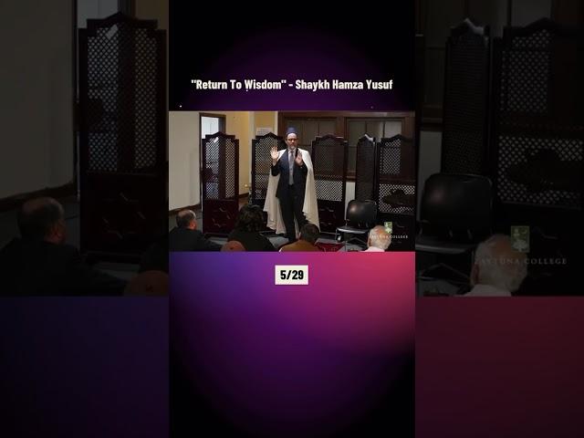 "Return To Wisdom" - Shaykh Hamza Yusuf
