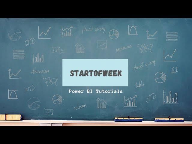 Power BI Tutorial Series for Beginners Part 78:  Start of Week