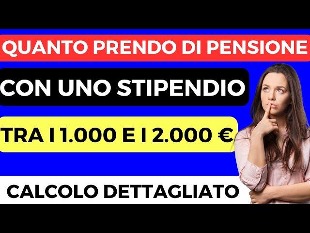 PENSIONIQUANTO PRENDO DI PENSIONE CON UNO STIPENDIO TRA I 1.000/2.000 EURO NETTI? 