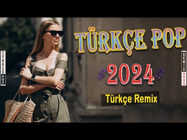 Türkçe Pop Remix Şarkılar 2024  Bu Ayın En Çok Dinlenen Yeni Çıkan Şarkıları️