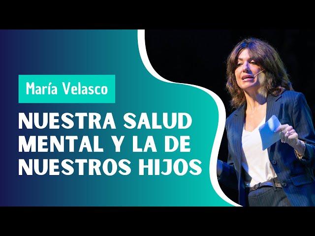 Nuestra salud mental y la de nuestros hijos, por Maria Velasco