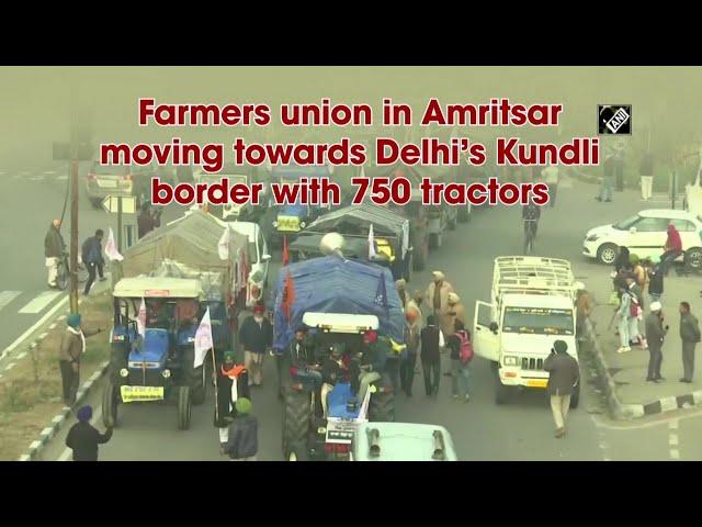 Farmers union in Amritsar moving towards Delhi’s Kundli border with 750 tractors