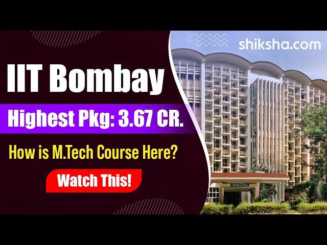 IIT Bombay MTech Review | Fees, Admission, Placements, Cutoff