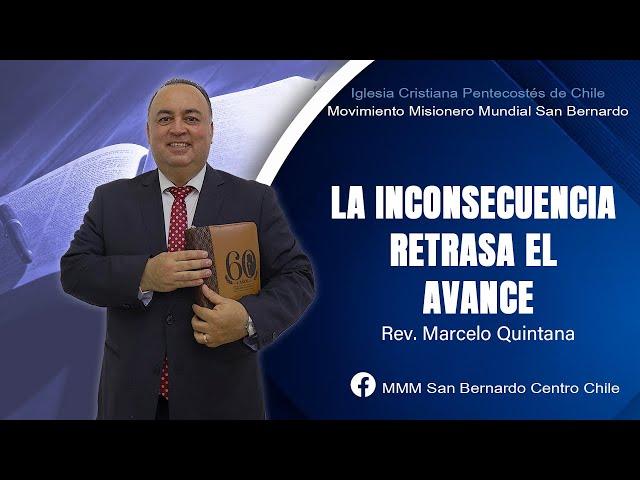 La inconsecuencia retrasa el avance l Ps. Marcelo Quintana  l Culto Misionero