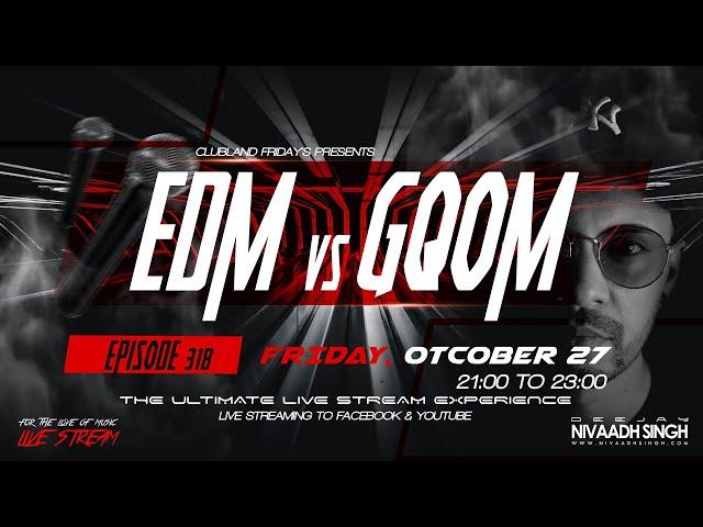 Deejay Nivaadh Singh - For The Love Of Music (EDM VS Gqom Ep. 318)