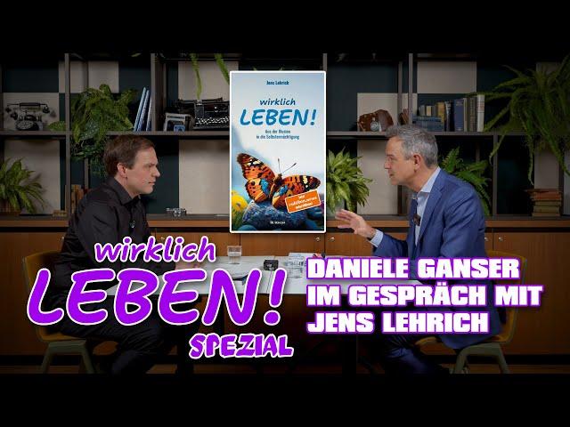 WIRKLICH LEBEN SPEZIAL - DANIELE GANSER IM GESPRÄCH MIT JENS LEHRICH