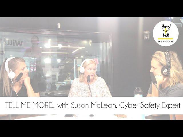 TELL ME MORE... with Susan McLean, Cyber Safety Expert