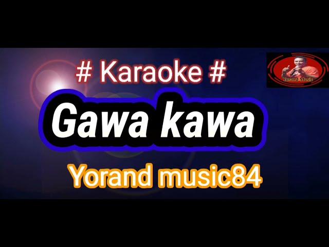 Gawa kawa//karaoke// Yorand music 84