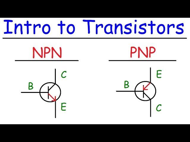 Transistors - NPN & PNP - Basic Introduction