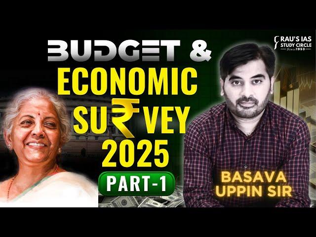 Economic Survey and Budget 2025 | Part-1 | Detailed Analysis | Basava Uppin | UPSC