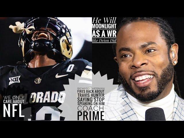 Richard Sherman FIRES BACK About Travis Hunter STOP Speaking On Him Under Coach Prime HERE