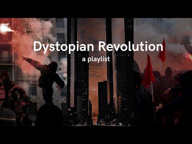 Dystopian Revolution, a playlist