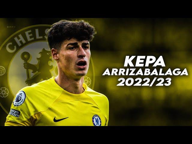 Kepa Arrizabalaga - 2022/23 - Amazing saves,Skills,Reflexes | HD