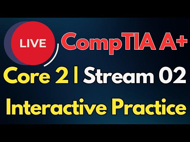 CompTIA A+ Core 2 Interactive Practice | Live Q&A with Realtime Polls