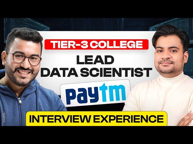 Tier-3 College to Lead Data Scientist Paytm | Complete Interview Experience 