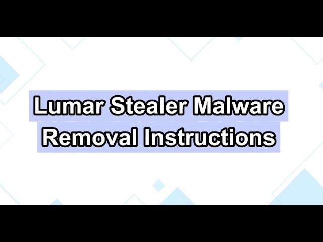 Lumar malware Removal Guide - How to remove Lumar Stealer malware