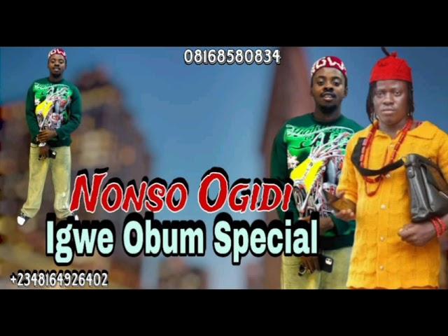 Prince Nonso Ogidi - Igwe Obum Special