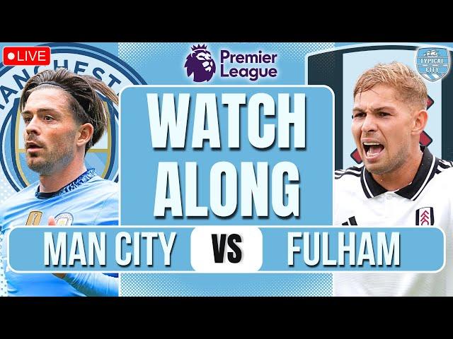 Man City vs Fulham LIVE PREMIER LEAGUE WATCHALONG