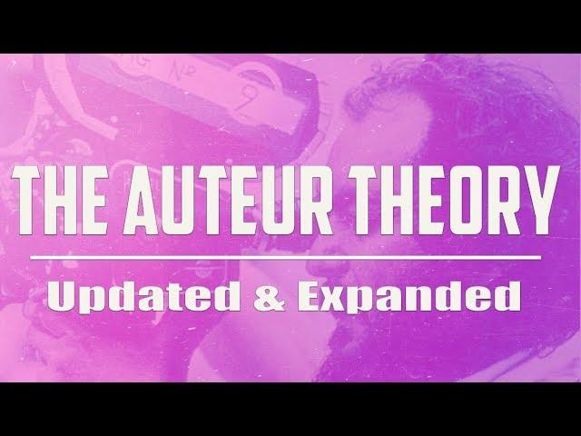 The Auteur Theory - Updated & Expanded