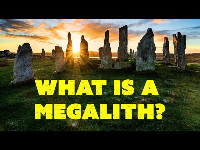 What Are Megaliths?