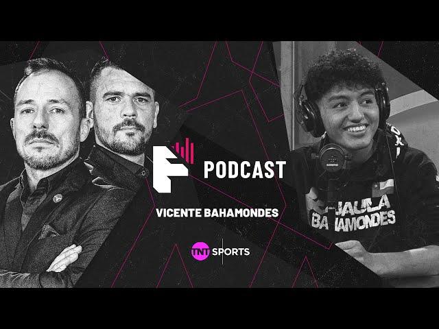 Vicente Bahamondes - TNT Sports Fighting Podcast