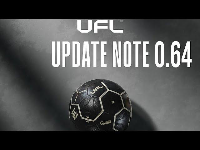 UFL UPDATE NOTE 0.64 REVIEW ( NEW GAMEPLAY,  NEW FIXES NEW ANIMATION N MORE )